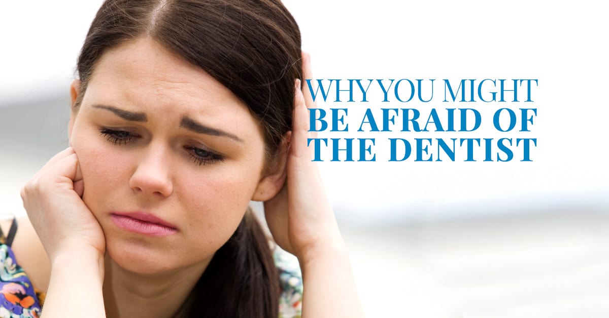 Why you might be afraid of the dentist