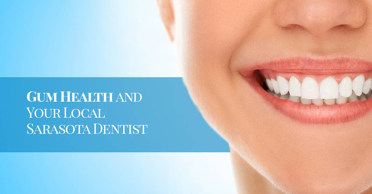 gum health and your local sarasota dentist
